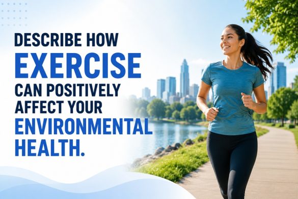 describe how exercise can positively affect your environmental health