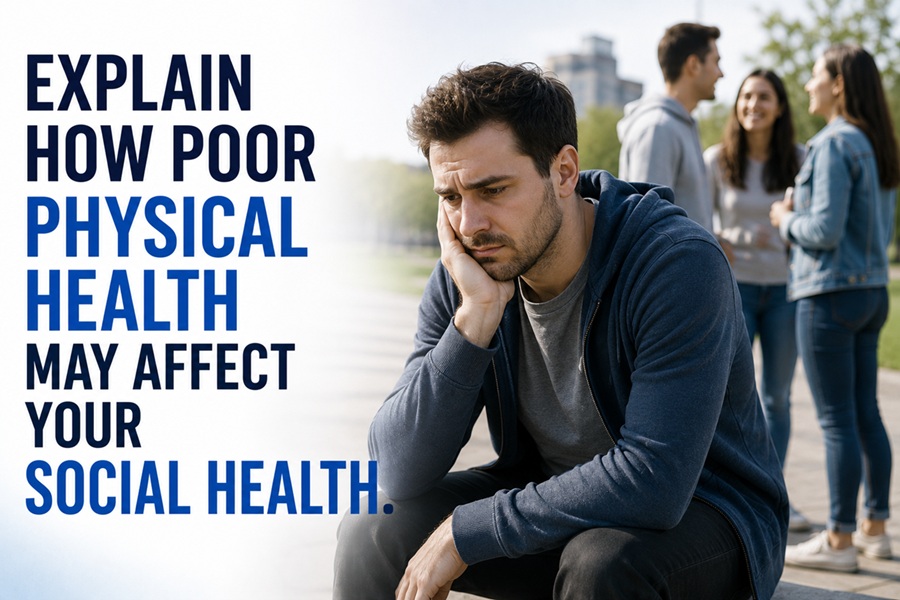 How Poor Physical Health May Affect Your Social Health